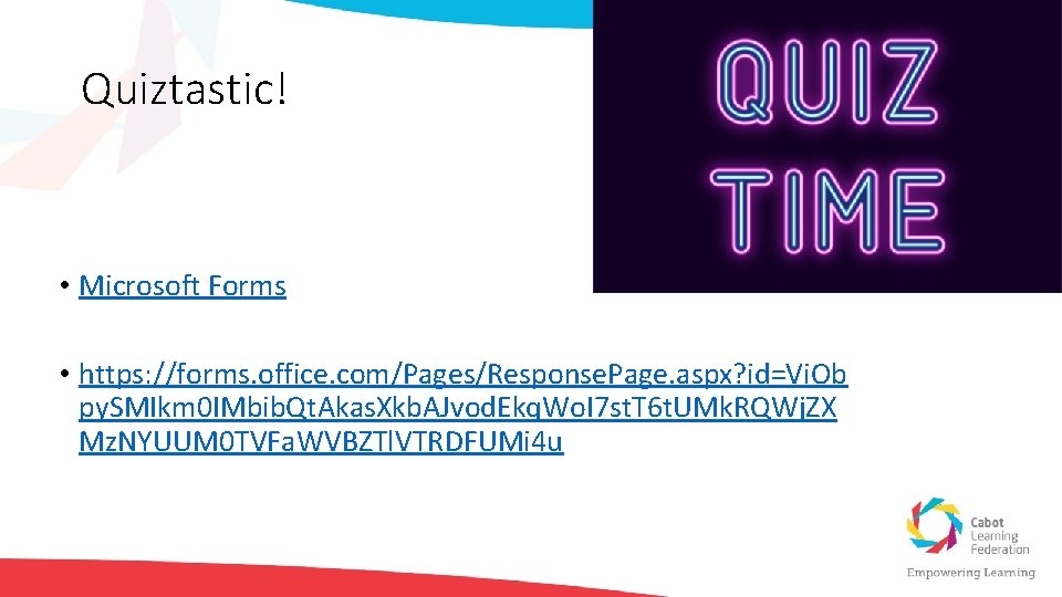 Quiztastic! • Microsoft Forms • https: //forms. office. com/Pages/Response. Page. aspx? id=Vi. Ob py.