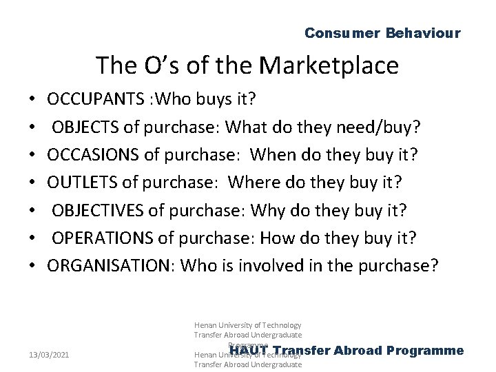 Consumer Behaviour The O’s of the Marketplace • • OCCUPANTS : Who buys it?