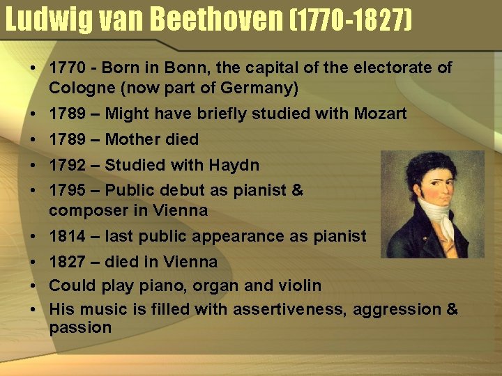 Ludwig van Beethoven (1770 -1827) • 1770 - Born in Bonn, the capital of