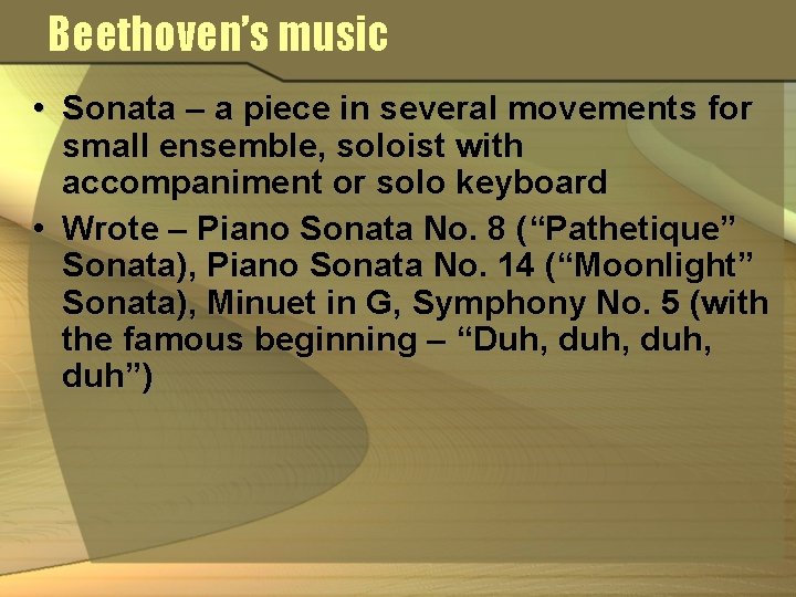 Beethoven’s music • Sonata – a piece in several movements for small ensemble, soloist