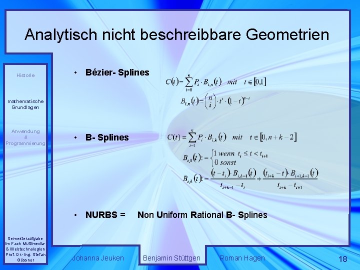 Analytisch nicht beschreibbare Geometrien Historie • Bézier- Splines mathematische Grundlagen Anwendung & Programmierung •
