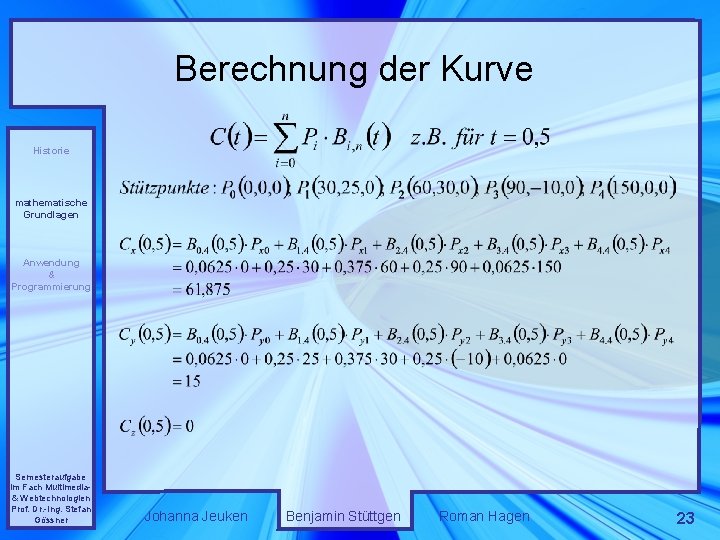 Berechnung der Kurve Historie mathematische Grundlagen Anwendung & Programmierung Semesteraufgabe im Fach Multimedia& Webtechnologien