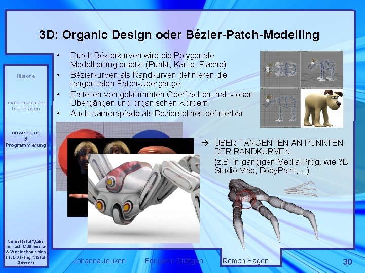 3 D: Organic Design oder Bézier-Patch-Modelling • Historie • • mathematische Grundlagen • Durch