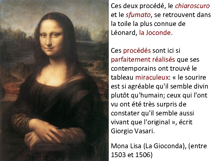 Ces deux procédé, le chiaroscuro et le sfumato, se retrouvent dans la toile la