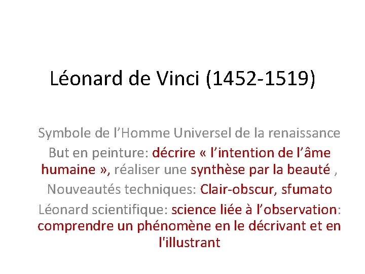 Léonard de Vinci (1452 -1519) Symbole de l’Homme Universel de la renaissance But en