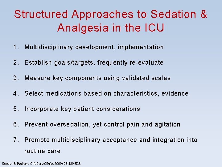 Structured Approaches to Sedation & Analgesia in the ICU 1. Multidisciplinary development, implementation 2. Structured Approaches to Sedation & Analgesia in the ICU 1. Multidisciplinary development, implementation 2.