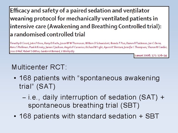 Multicenter RCT: • 168 patients with “spontaneous awakening trial” (SAT) – i. e. , Multicenter RCT: • 168 patients with “spontaneous awakening trial” (SAT) – i. e. ,