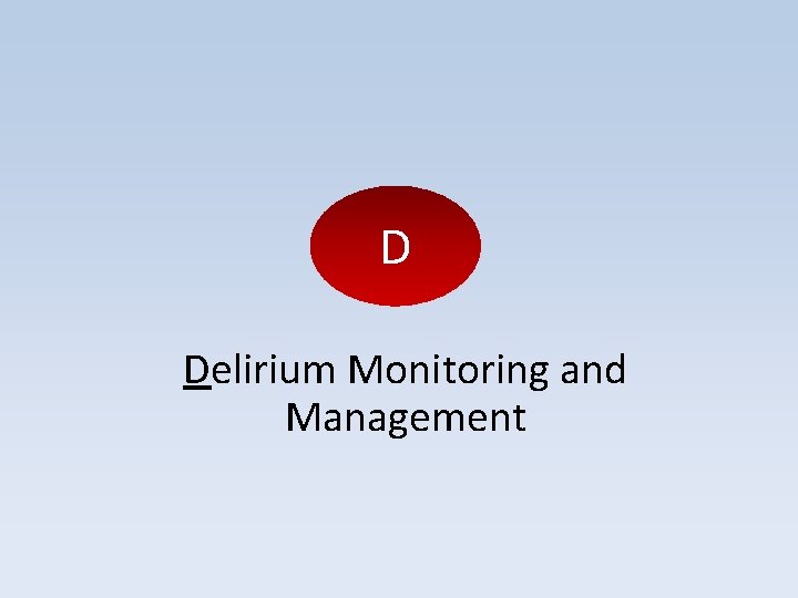 D Delirium Monitoring and Management D Delirium Monitoring and Management
