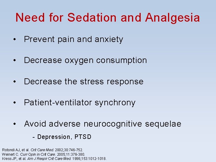 Need for Sedation and Analgesia • Prevent pain and anxiety • Decrease oxygen consumption Need for Sedation and Analgesia • Prevent pain and anxiety • Decrease oxygen consumption