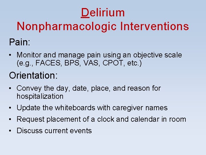 Delirium Nonpharmacologic Interventions Pain: • Monitor and manage pain using an objective scale (e. Delirium Nonpharmacologic Interventions Pain: • Monitor and manage pain using an objective scale (e.