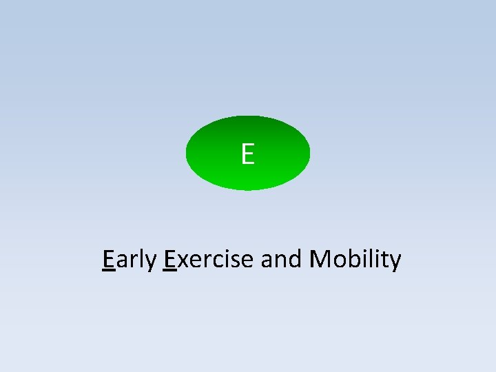 E Early Exercise and Mobility E Early Exercise and Mobility