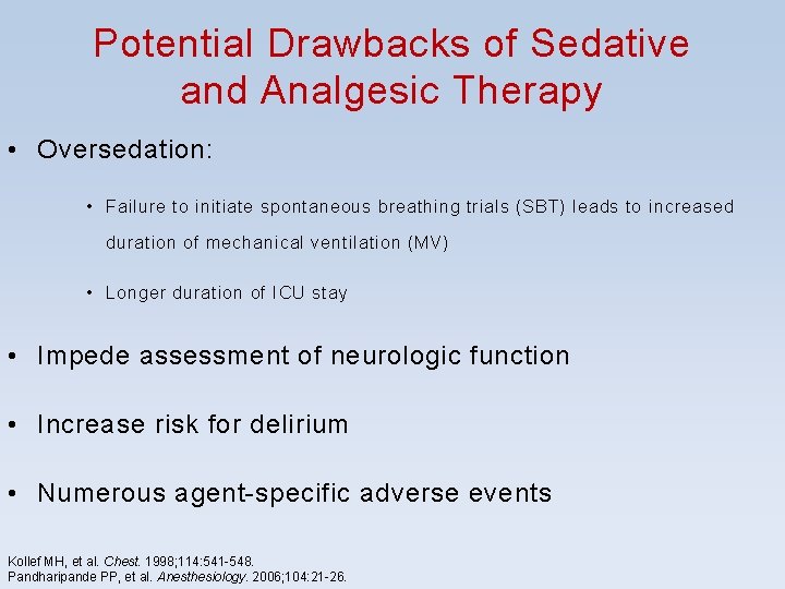 Potential Drawbacks of Sedative and Analgesic Therapy • Oversedation: • Failure to initiate spontaneous Potential Drawbacks of Sedative and Analgesic Therapy • Oversedation: • Failure to initiate spontaneous