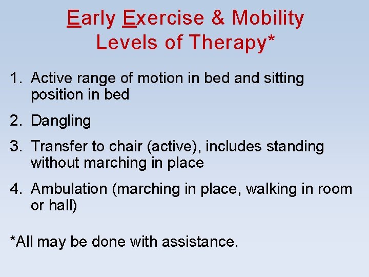 Early Exercise & Mobility Levels of Therapy* 1. Active range of motion in bed Early Exercise & Mobility Levels of Therapy* 1. Active range of motion in bed