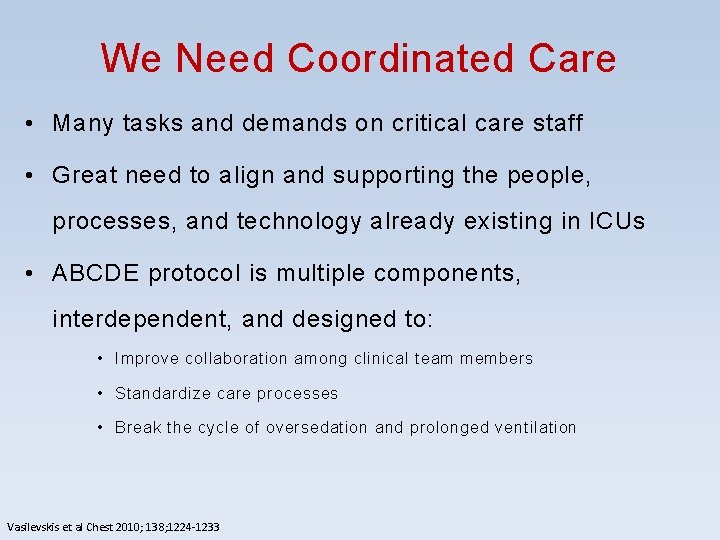 We Need Coordinated Care • Many tasks and demands on critical care staff • We Need Coordinated Care • Many tasks and demands on critical care staff •