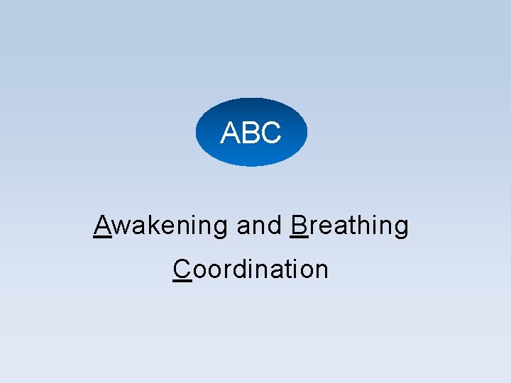 ABC Awakening and Breathing Coordination ABC Awakening and Breathing Coordination