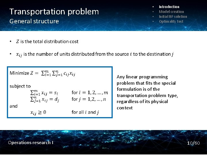 Transportation problem General structure • • Introduction Model creation Initial BF solution Optimality test