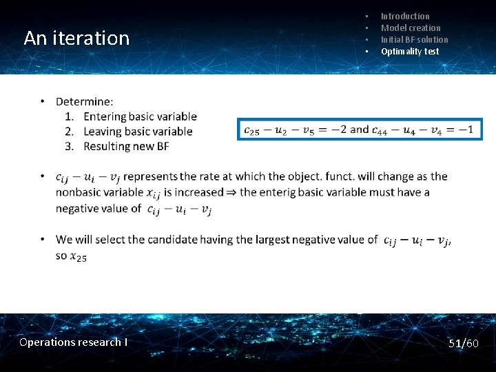 An iteration Operations research I • • Introduction Model creation Initial BF solution Optimality