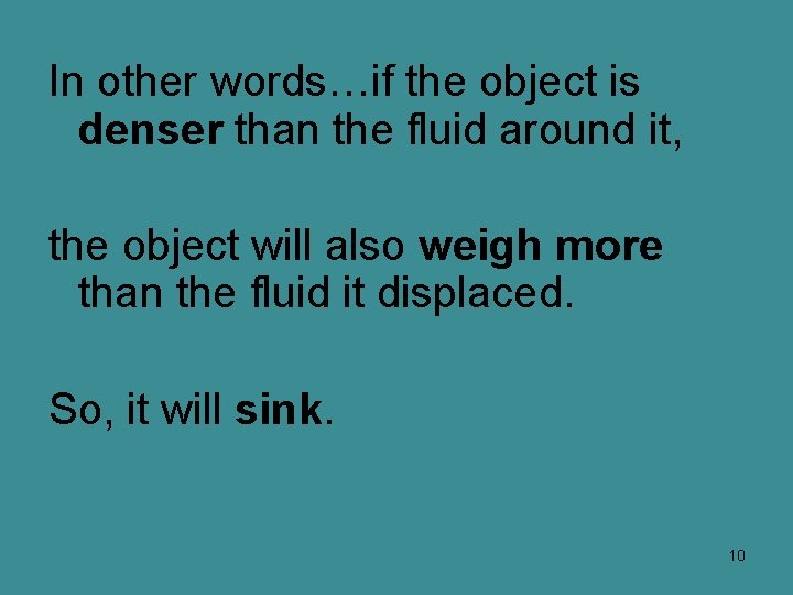 In other words…if the object is denser than the fluid around it, the object