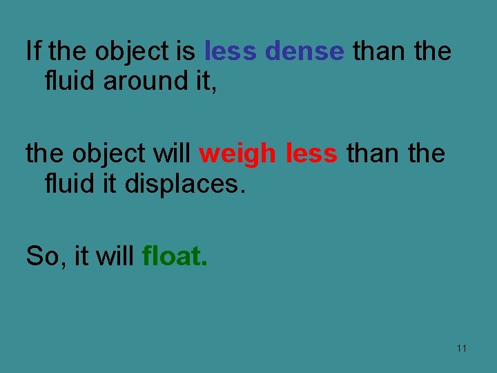 If the object is less dense than the fluid around it, the object will