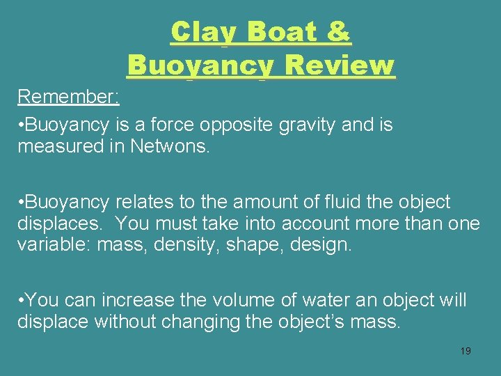 Clay Boat & Buoyancy Review Remember: • Buoyancy is a force opposite gravity and