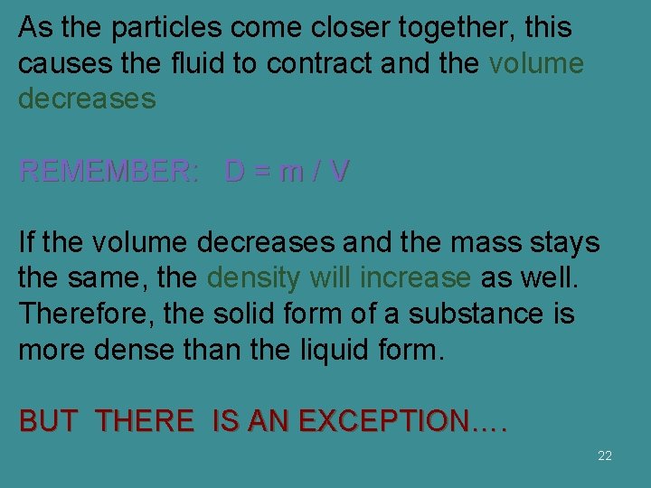 As the particles come closer together, this causes the fluid to contract and the