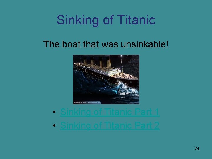 Sinking of Titanic The boat that was unsinkable! • Sinking of Titanic Part 1