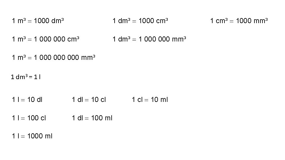 1 m³ = 1000 dm³ 1 dm³ = 1000 cm³ 1 m³ = 1