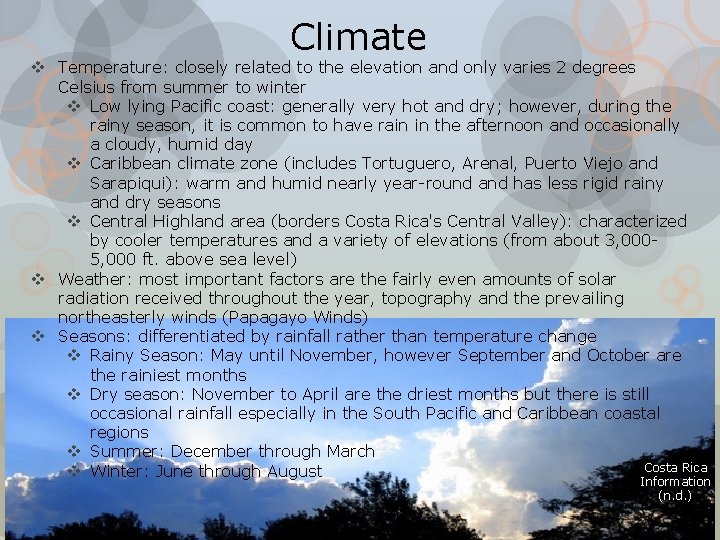 Climate v Temperature: closely related to the elevation and only varies 2 degrees Celsius