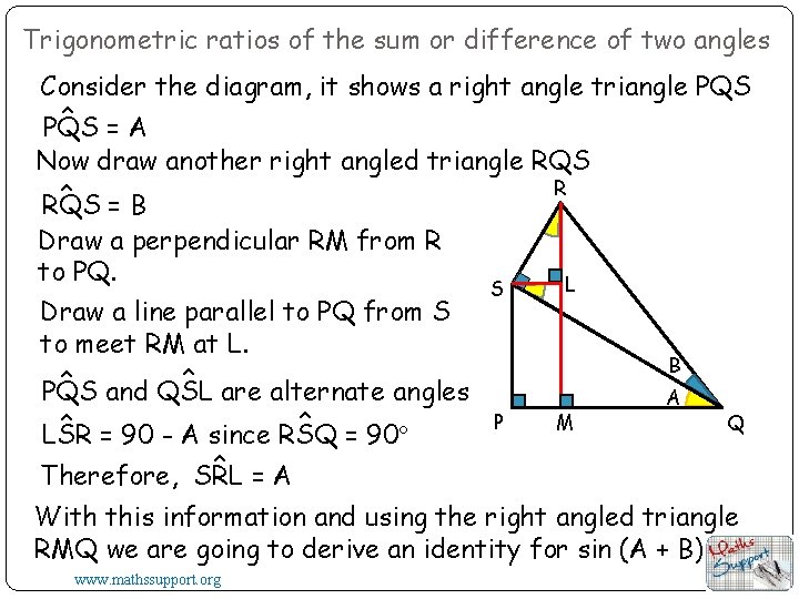 Trigonometric ratios of the sum or difference of two angles Consider the diagram, it