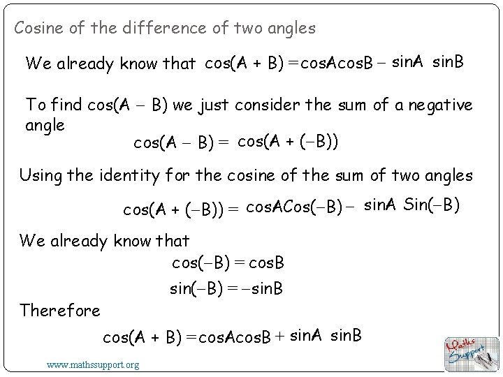 Cosine of the difference of two angles We already know that cos(A + B)