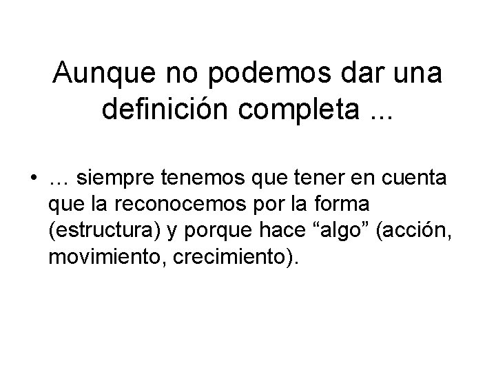 Aunque no podemos dar una definición completa. . . • … siempre tenemos que