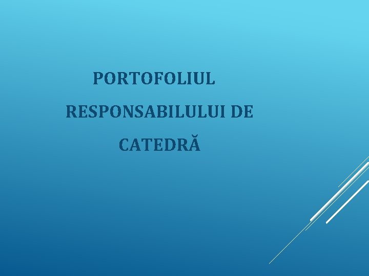 PORTOFOLIUL RESPONSABILULUI DE CATEDRĂ 