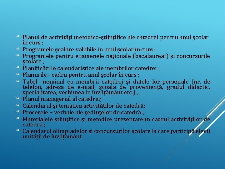  Planul de activităţi metodico-ştiinţifice ale catedrei pentru anul școlar în curs ; Programele