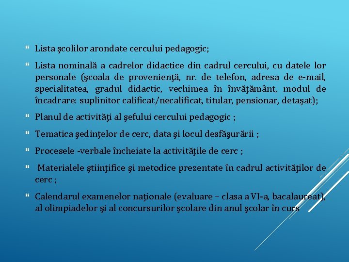  Lista şcolilor arondate cercului pedagogic; Lista nominală a cadrelor didactice din cadrul cercului,