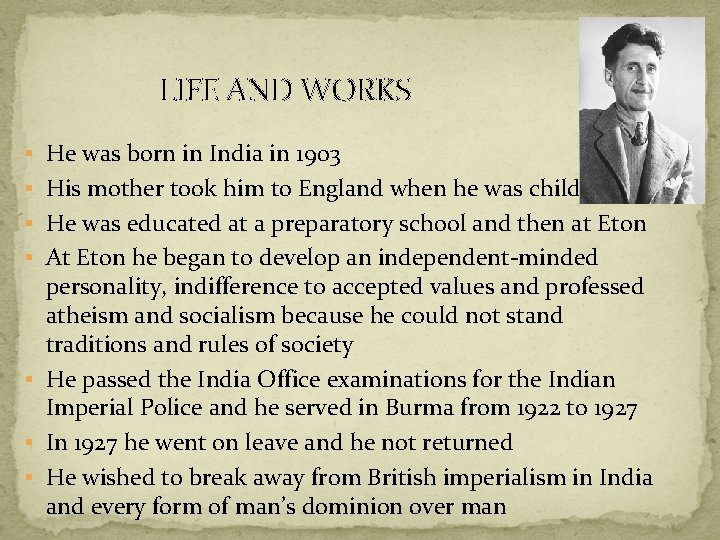 LIFE AND WORKS § He was born in India in 1903 § His mother