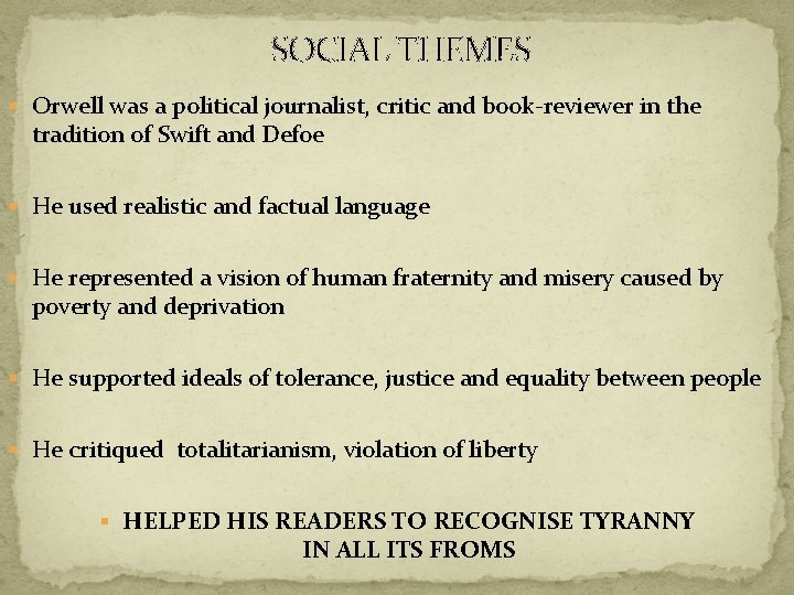 SOCIAL THEMES § Orwell was a political journalist, critic and book-reviewer in the tradition