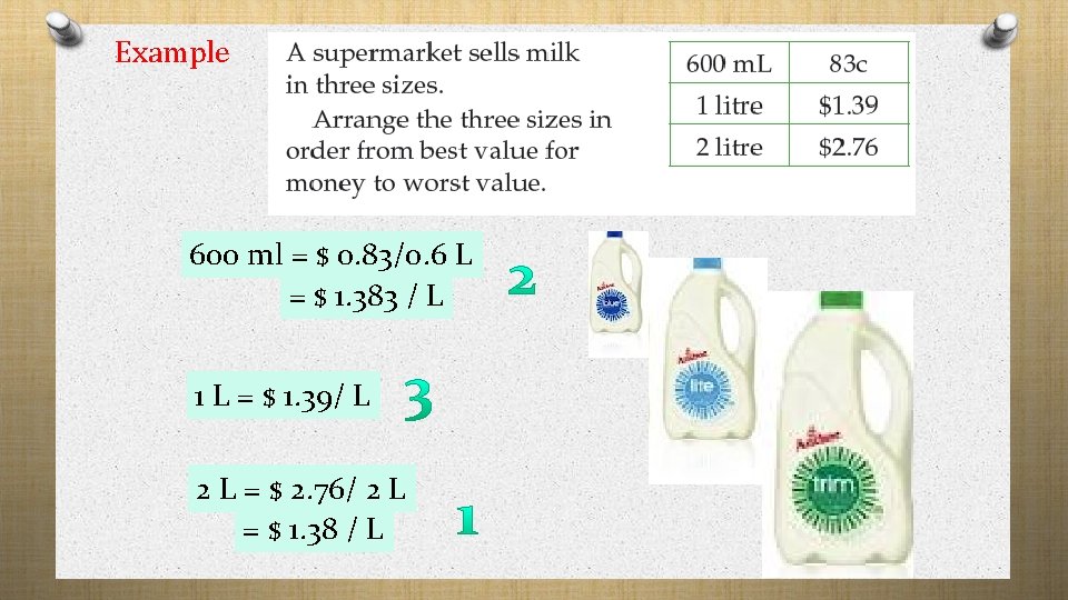 Example 600 ml = $ 0. 83/0. 6 L = $ 1. 383 /