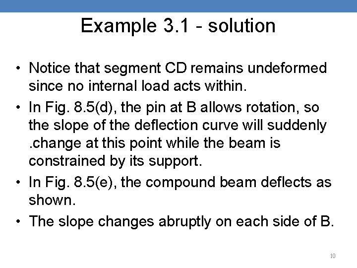 Example 3. 1 - solution • Notice that segment CD remains undeformed since no