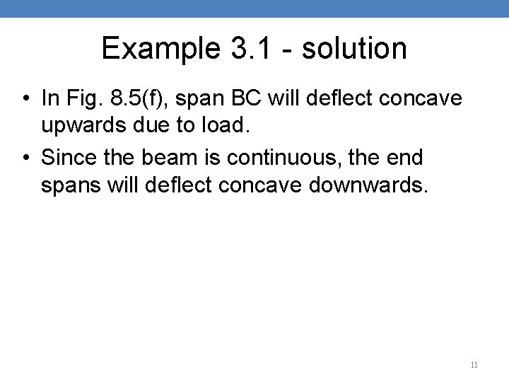 Example 3. 1 - solution • In Fig. 8. 5(f), span BC will deflect