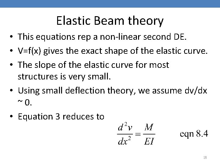 Elastic Beam theory • This equations rep a non-linear second DE. • V=f(x) gives