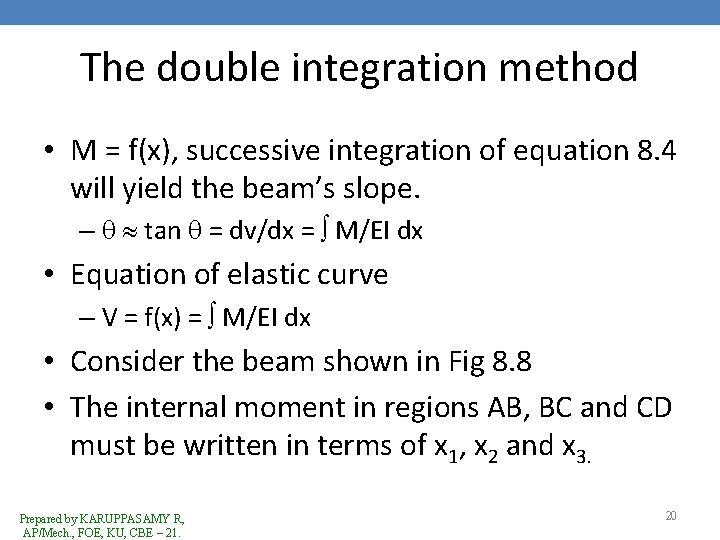 The double integration method • M = f(x), successive integration of equation 8. 4