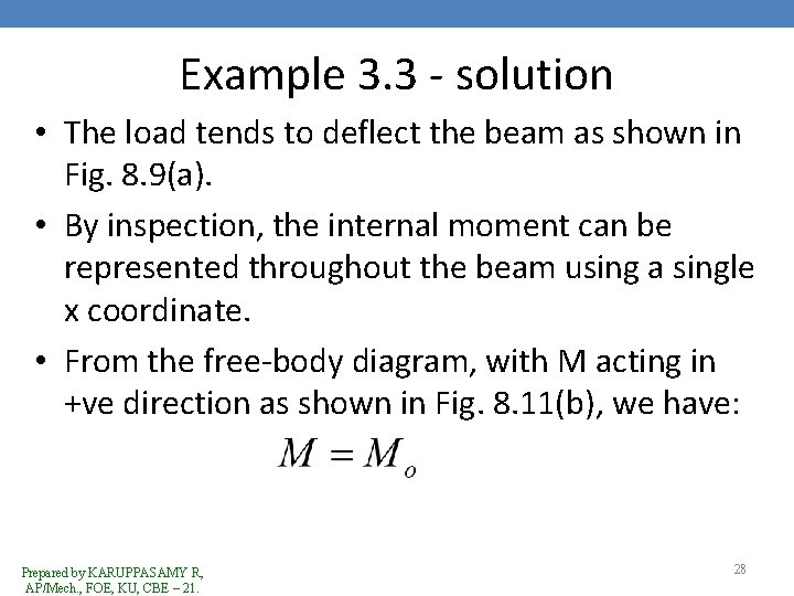 Example 3. 3 - solution • The load tends to deflect the beam as