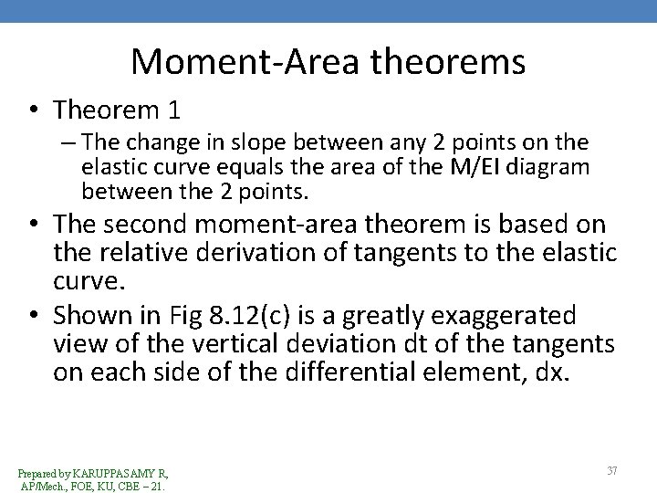 Moment-Area theorems • Theorem 1 – The change in slope between any 2 points