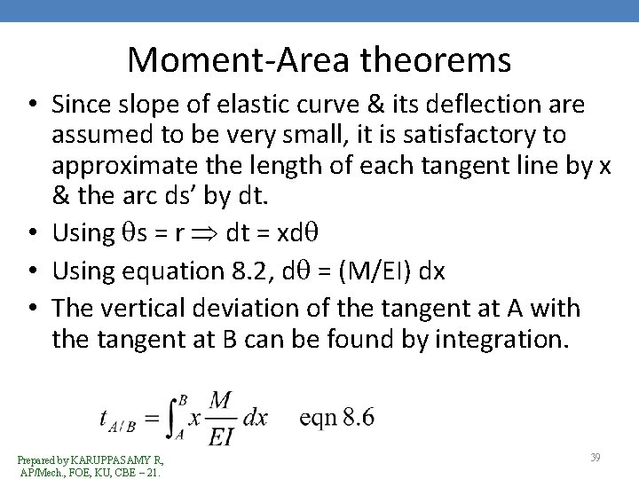 Moment-Area theorems • Since slope of elastic curve & its deflection are assumed to
