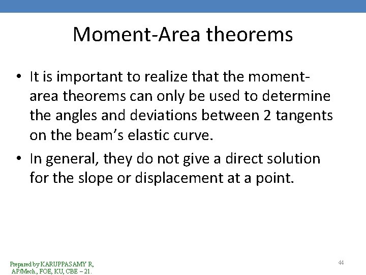 Moment-Area theorems • It is important to realize that the momentarea theorems can only