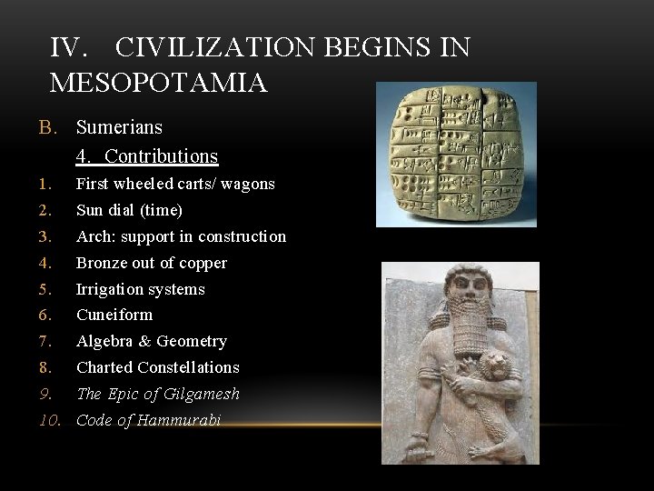 IV. CIVILIZATION BEGINS IN MESOPOTAMIA B. Sumerians 4. Contributions 1. 2. 3. 4. 5.