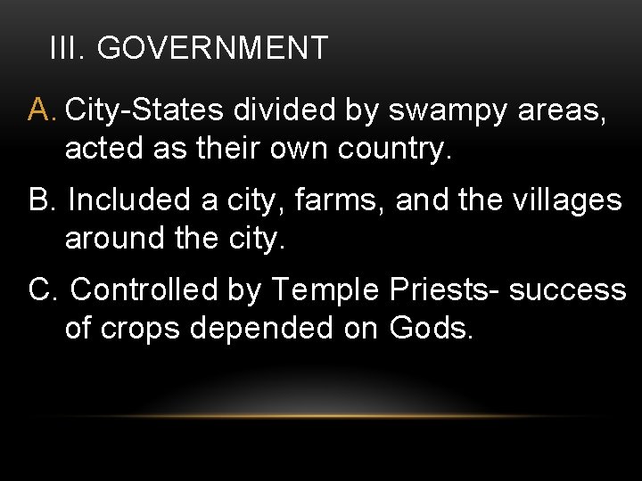 III. GOVERNMENT A. City-States divided by swampy areas, acted as their own country. B.