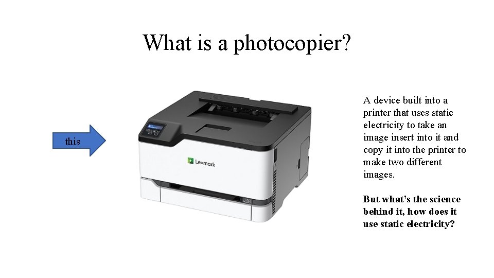 What is a photocopier? this A device built into a printer that uses static