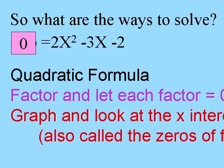 So what are the ways to solve? 2 f(x) 0 =2 X -3 X