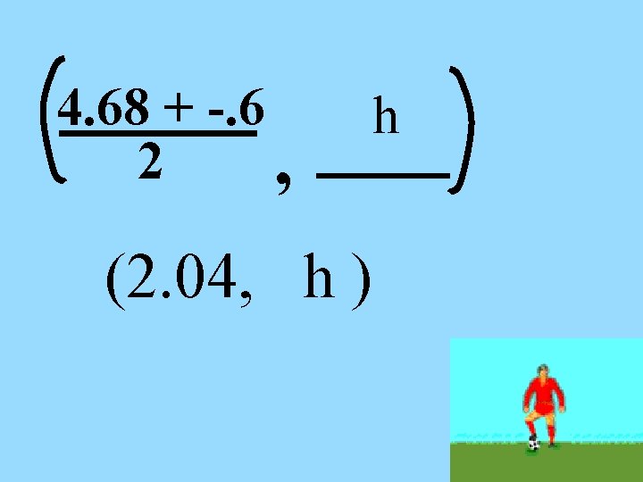 4. 68 + -. 6 2 , h (2. 04, h ) 